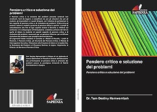 Pensiero critico e soluzione dei problemi: Pensiero critico e soluzione dei problemi
