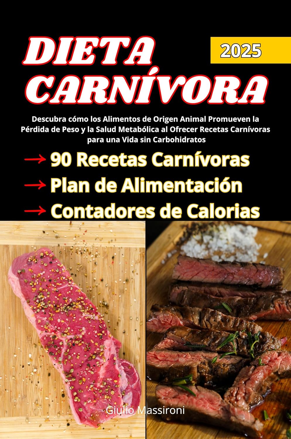Dieta Carnívora: Descubra cómo los Alimentos de Origen Animal Promueven la Pérdida de Peso y la Salud Metabólica al Ofrecer Recetas Carnívoras para una Vida sin Carbohidratos (Spanish Edition)