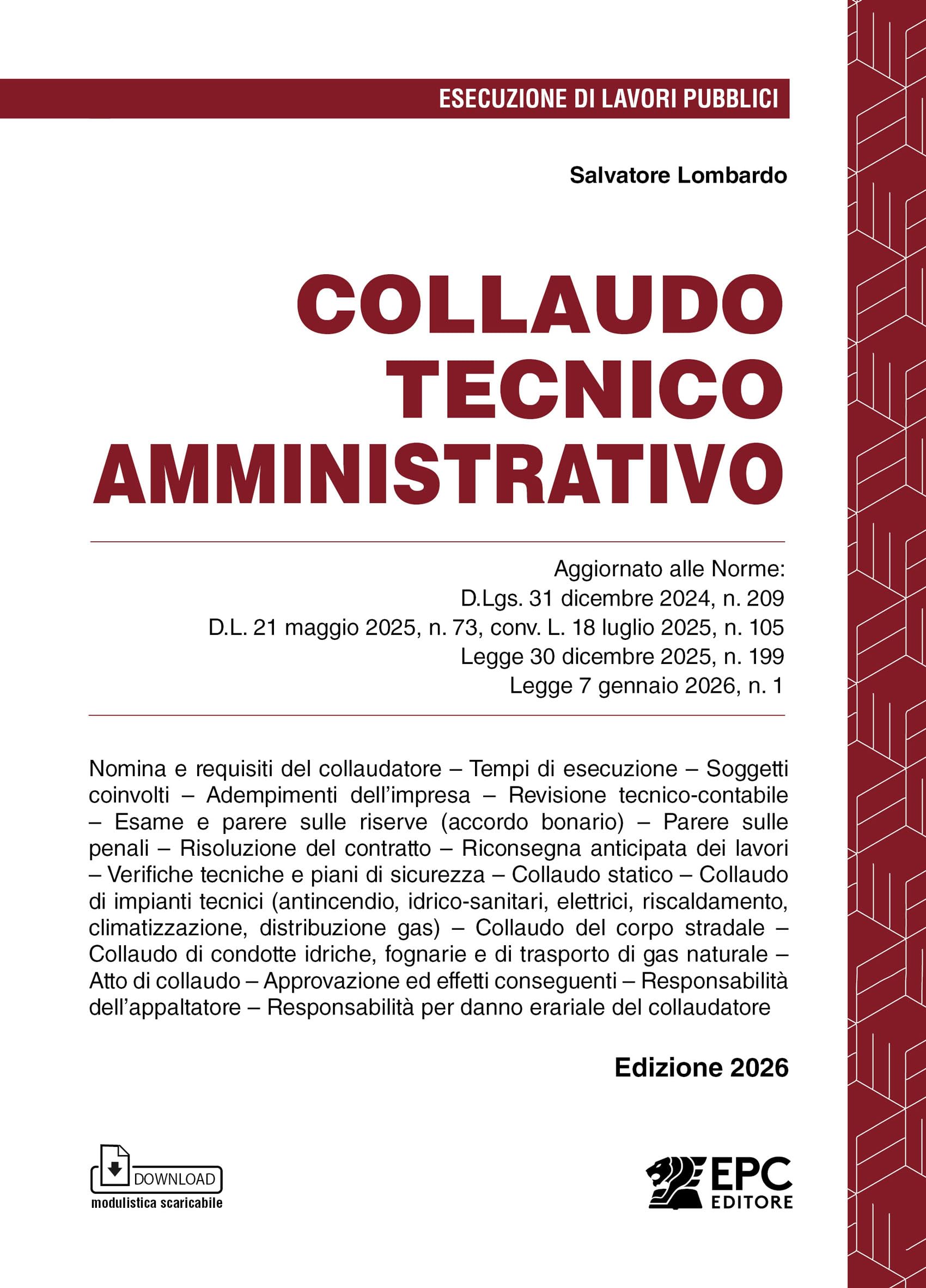 Collaudo tecnico amministrativo. Aggiornato alle Norme: D.Lgs. 31 dicembre 2024, n. 209; D.L. 21 maggio 2025, n. 73, conv. L. 18 luglio 2025, n. 105; Legge 30 dicembre 2025, n. 199; Legge 7 gennai... | Aggiornato alle Norme: D.Lgs. 209/2024; D.L. 73/2025,