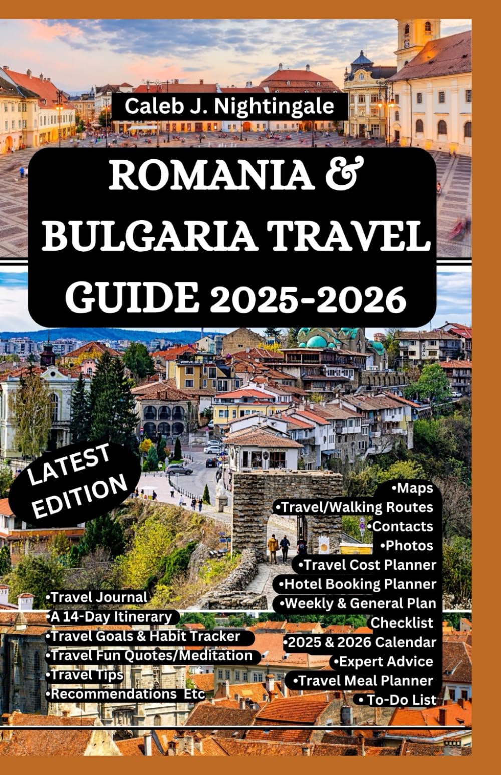 ROMANIA & BULGARIA TRAVEL GUIDE 2025-2026: A Trip to Bucharest, Bran Castle, Sibiu, Transylvania, Sofia, Plovdiv, Nessebar, Sozopol, Rila Monastery, ... Discoveries, Expositions and Excitements)