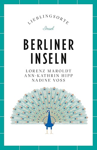 Berliner Inseln Reiseführer LIEBLINGSORTE: Mit vielen Insider-Tipps, farbigen Fotografien und ausklappbaren Karten