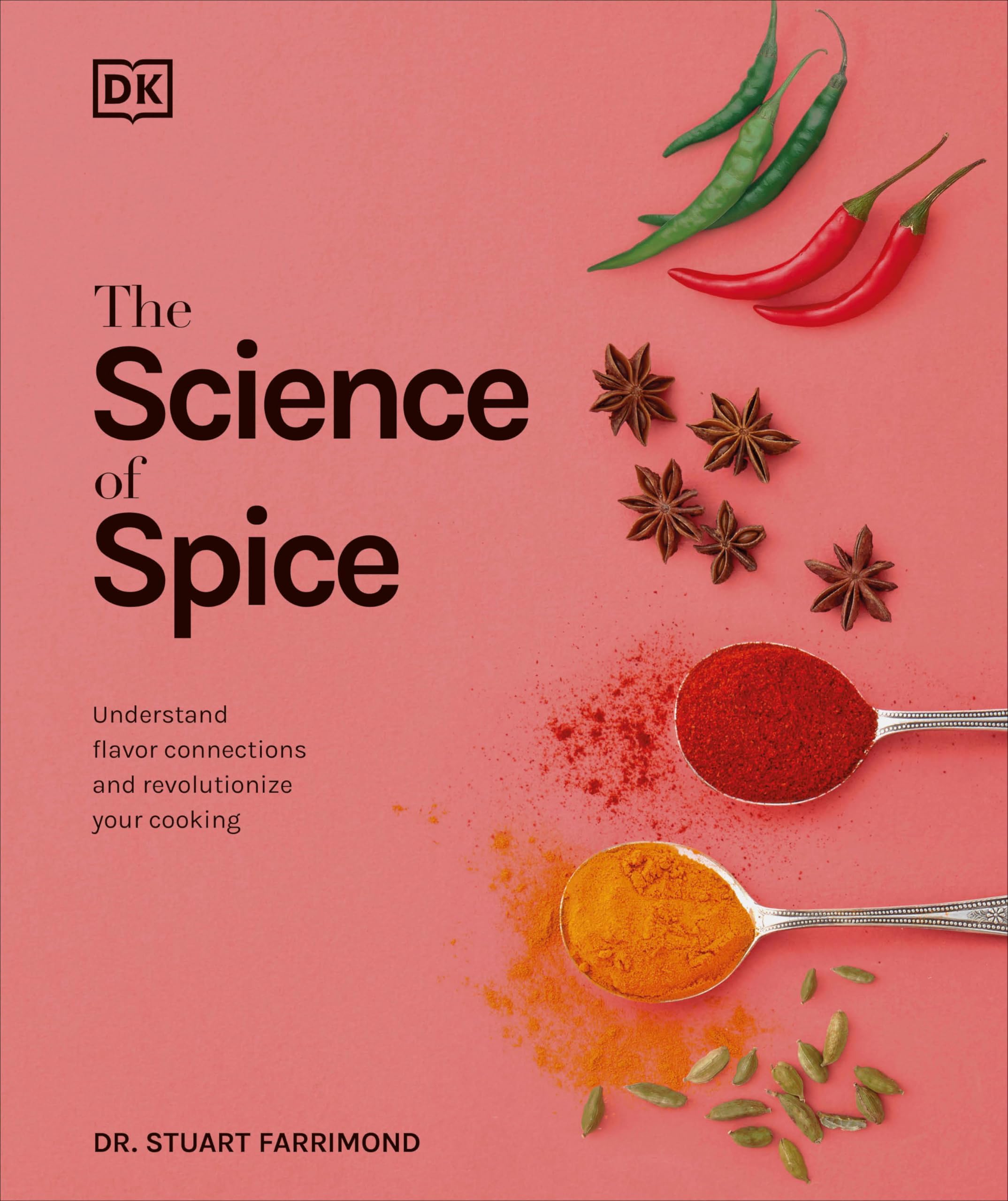 The Science of Spice: Understand Flavor Connections and Revolutionize Your Cooking (The Science of Food)