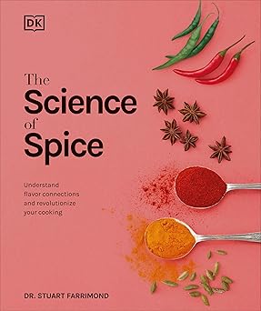 The Science of Spice: Understand Flavor Connections and Revolutionize Your