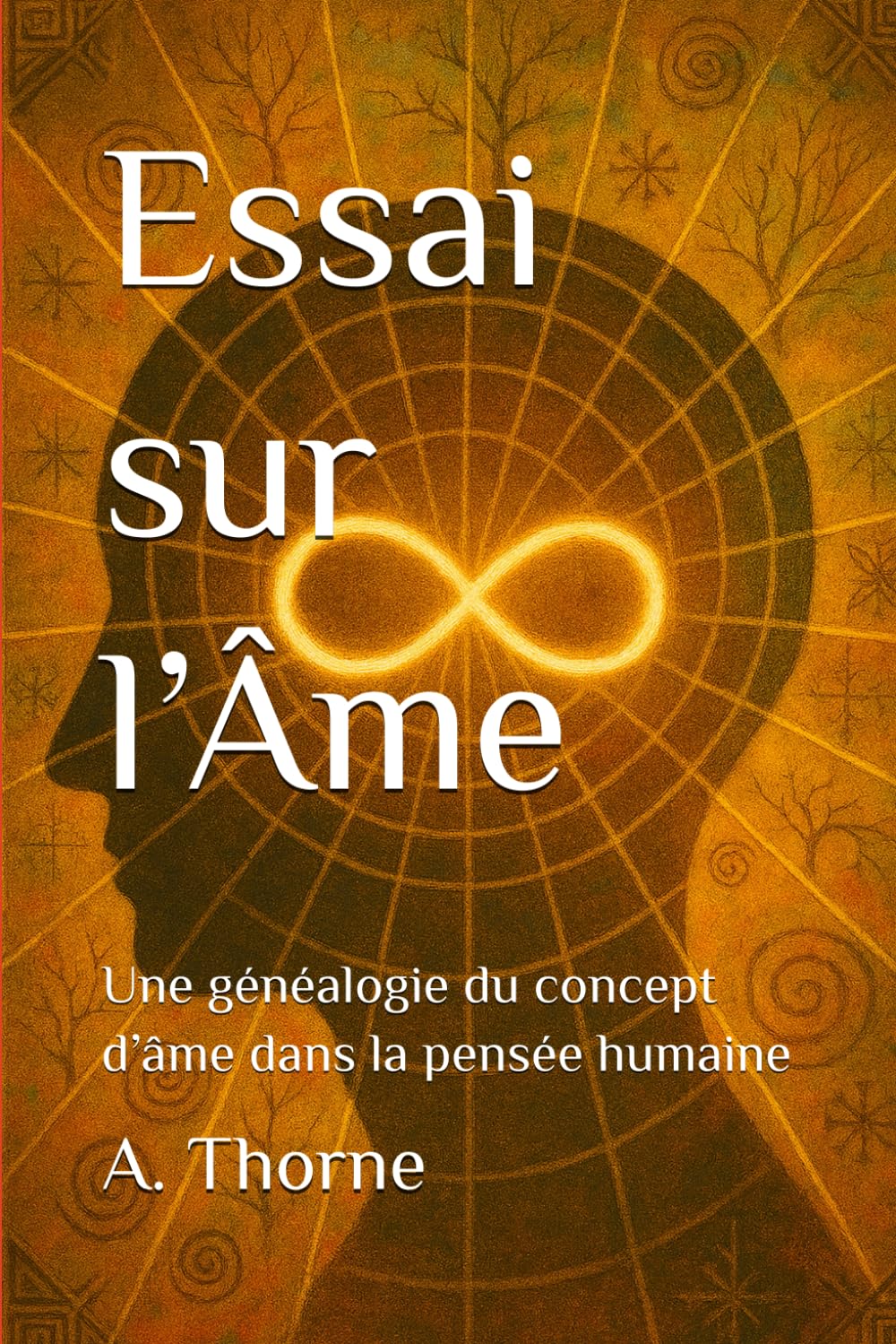 Essai sur l’Âme: Une généalogie du concept d’âme dans la pensée humaine