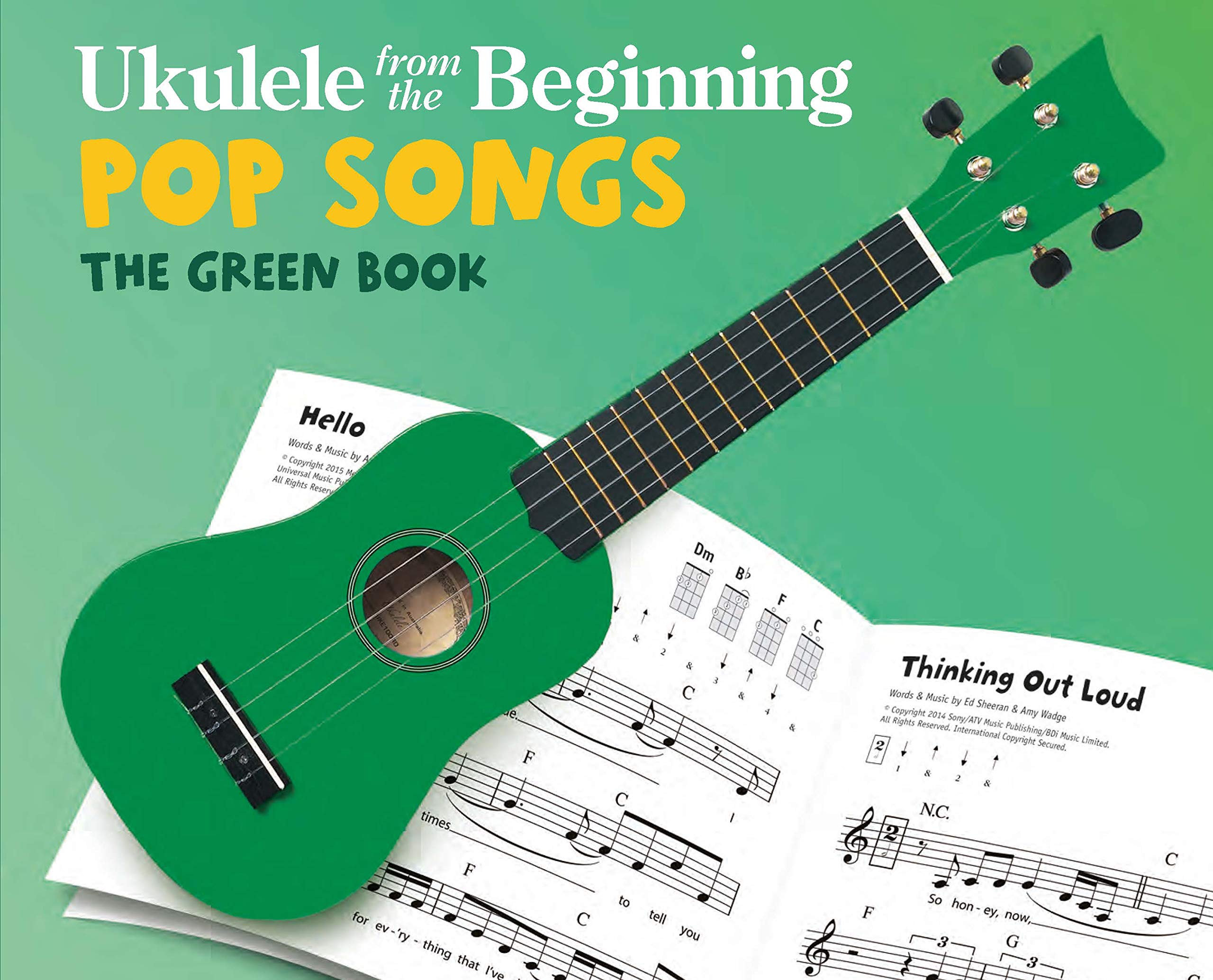 Ukulele From The Beginning: Pop Songs (Green Book) | Ukulele Sheet Music for Beginners | Easy Pop Songbook with Chord Diagrams Strumming Patterns and ... Players Students and Teachers: The Green Book