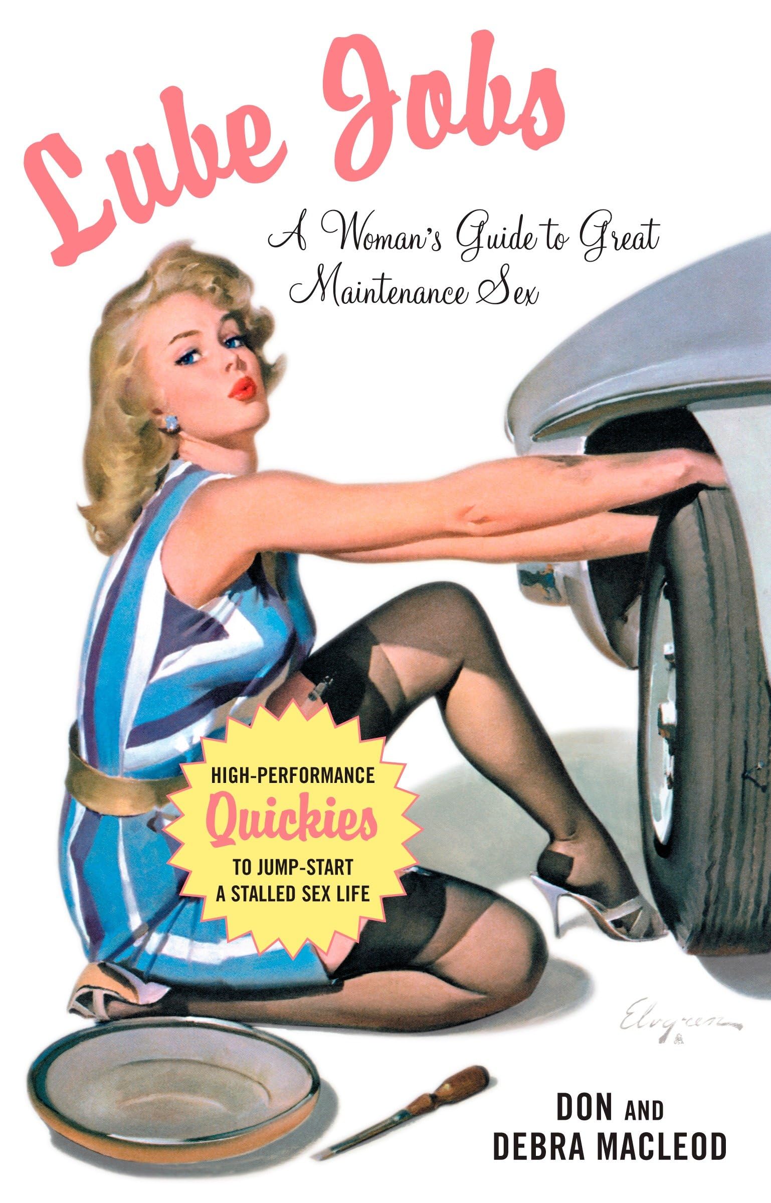 Lube Jobs: A Womans Guide to Great Maintenance Sex: Macleod, Debra,  Macleod, Don: 9781585425617: Amazon.com: Books