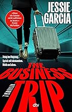 The Business Trip: »Ein rasanter psychologischer Thriller!« – Julie Clark, Spiegel-Bestsellerautorin von ›Der Tausch‹ (German Edition)