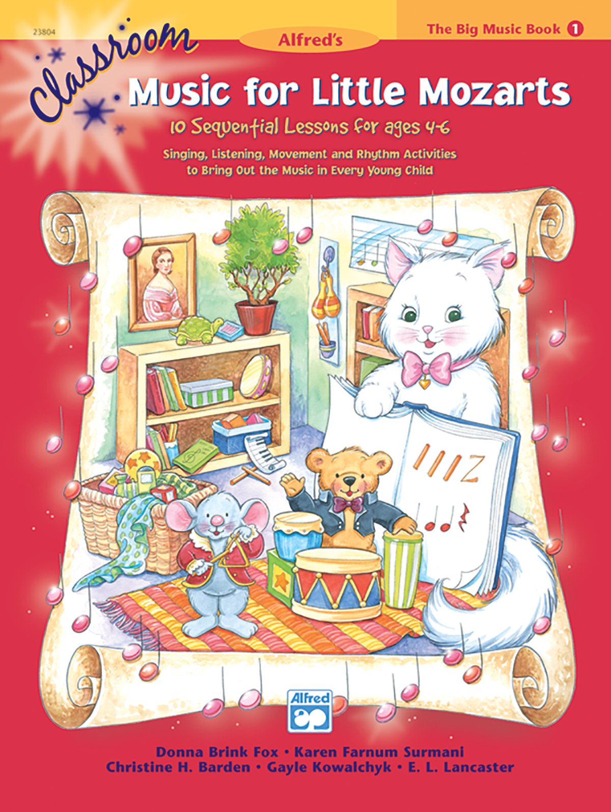 Classroom Music for Little Mozarts 1: 10 Sequential Lessons for Ages 4-6; Singing, Listening, Movement and Rhythm Activities to Bring Out the Music in ... Young Child (Music for Little Mozarts, Bk 1)