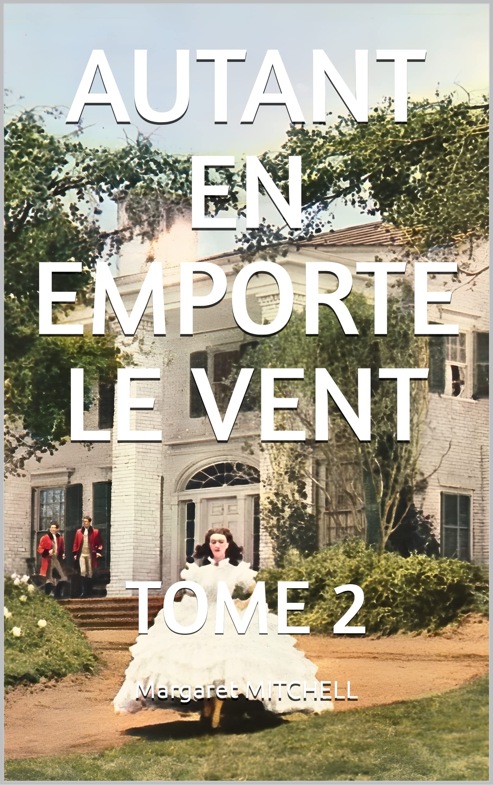 AUTANT EN EMPORTE LE VENT: TOME 2 (French Edition)