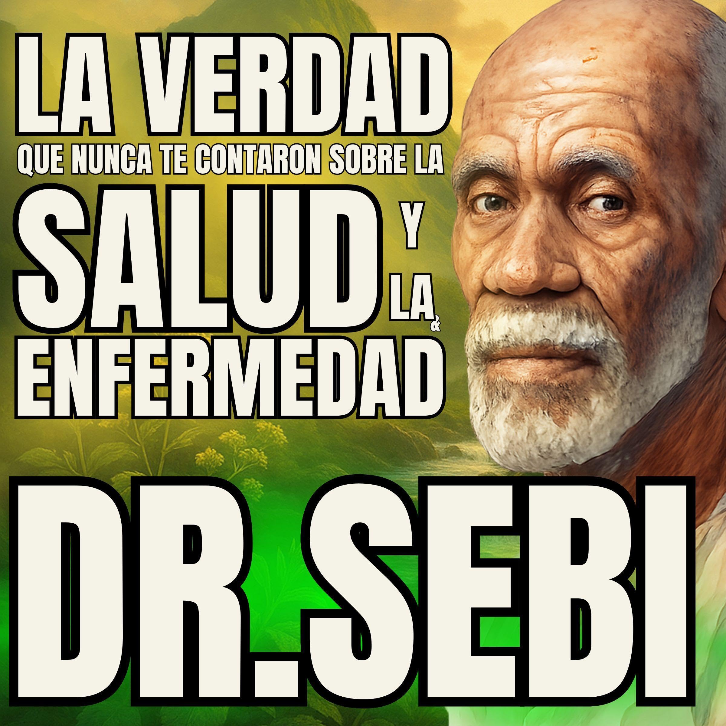 Dr. Sebi: La verdad que nunca te contaron sobre la salud y la enfermedad