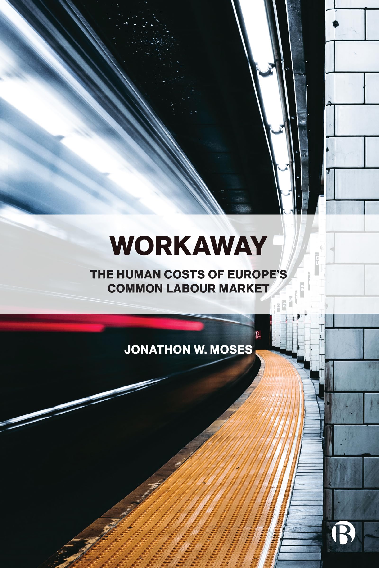 Buy Workaway: The Human Costs of Europe’s Common Labour Market: The Human Costs of Europe’s Common Labour Market — BookShops.in