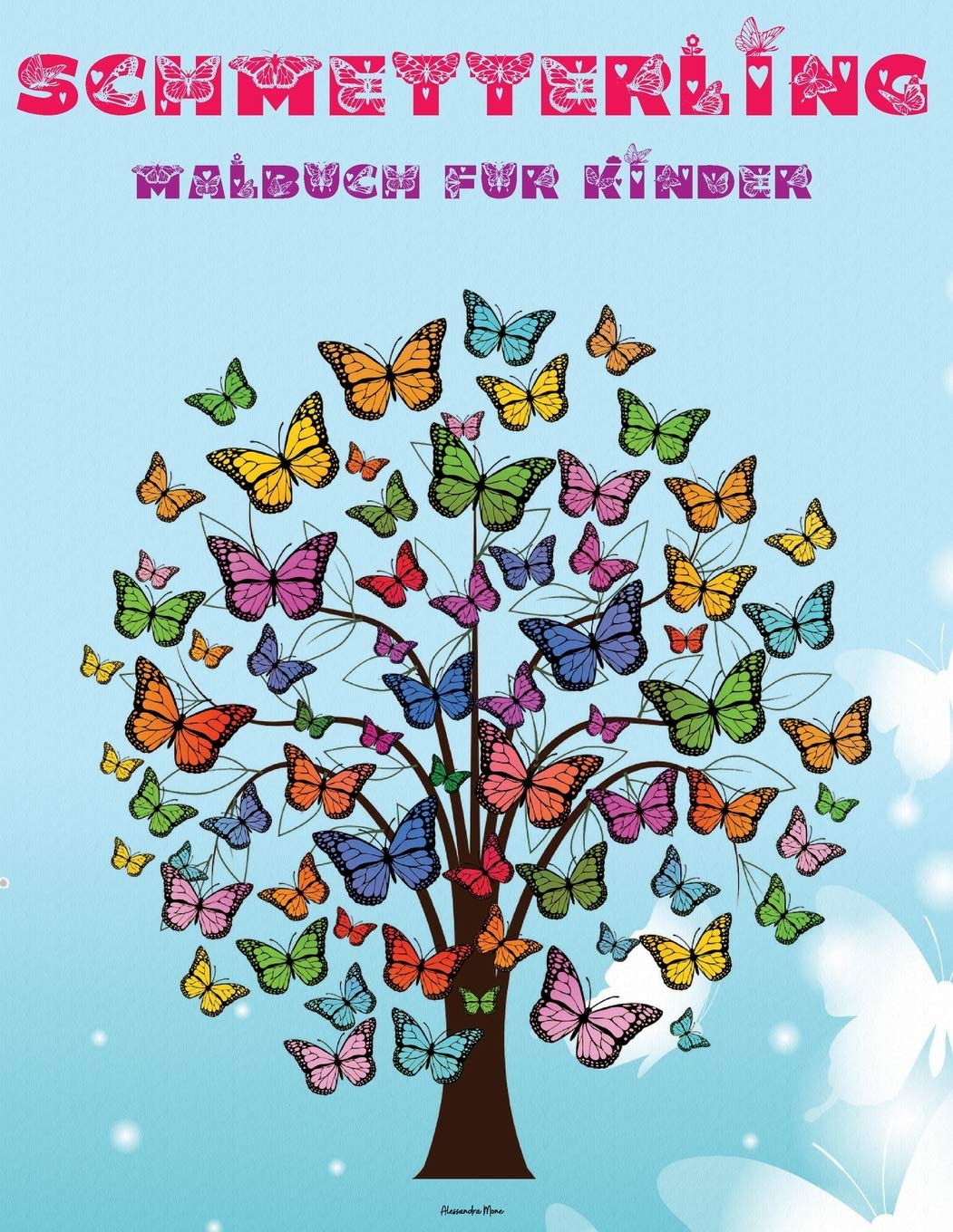 Schmetterling Malbuch für Kinder: Erstaunliche Schmetterling Malvorlagen Einzigartige Desings Aufgabenheft für Mädchen / Jungen Schmetterlingsentwürfe zum Ausmalen für Kinder und Kleinkinder