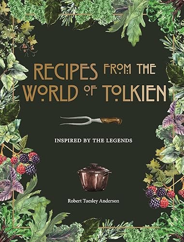 Recipes from the World of Tolkien: Inspired by the Legends - Hardcover