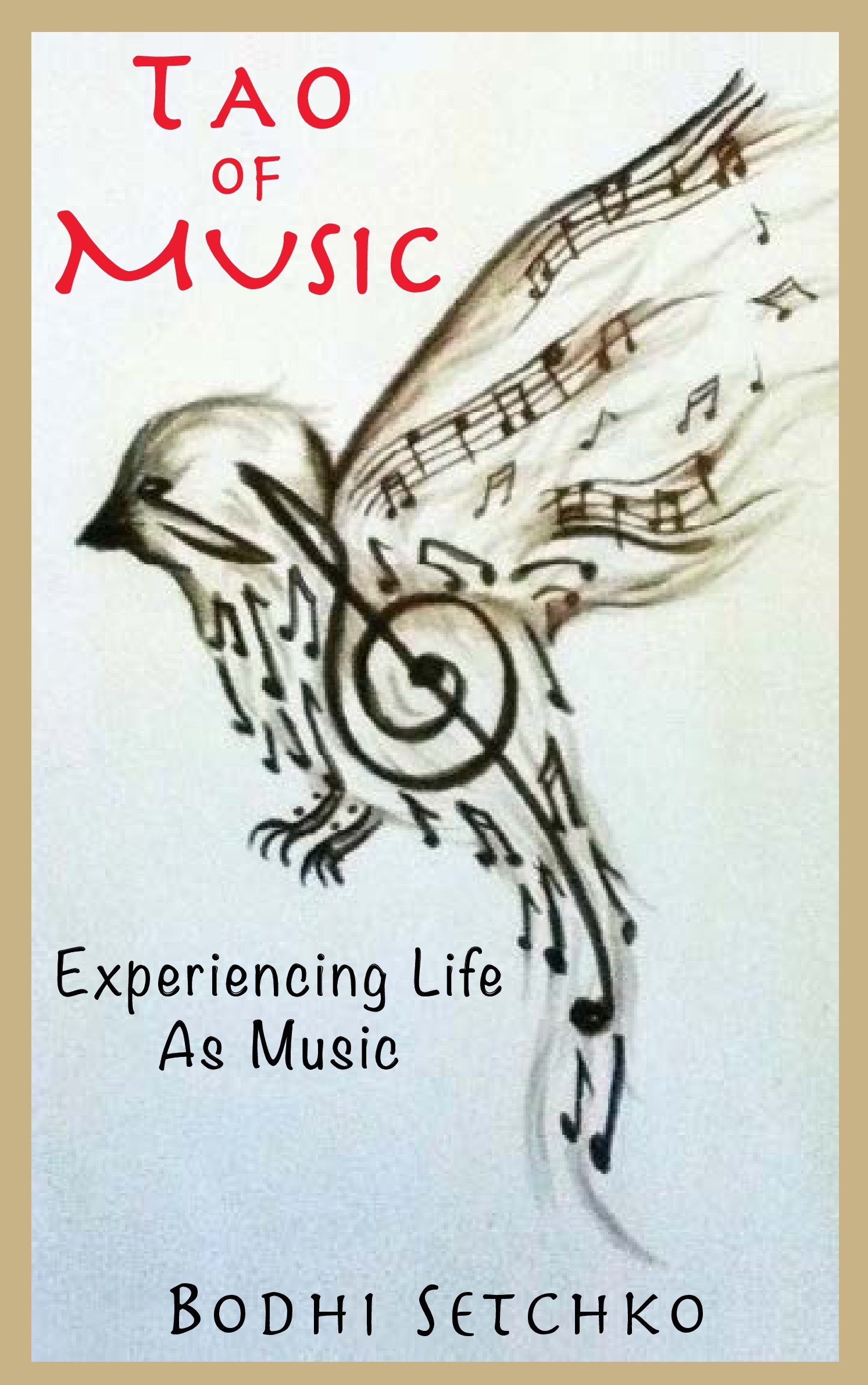Tao Of Music: Experiencing Life As Music