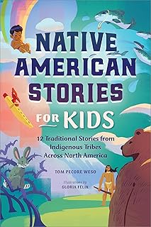 Native American Stories for Kids: 12 Traditional Stories from Indigenous Tribes across North America