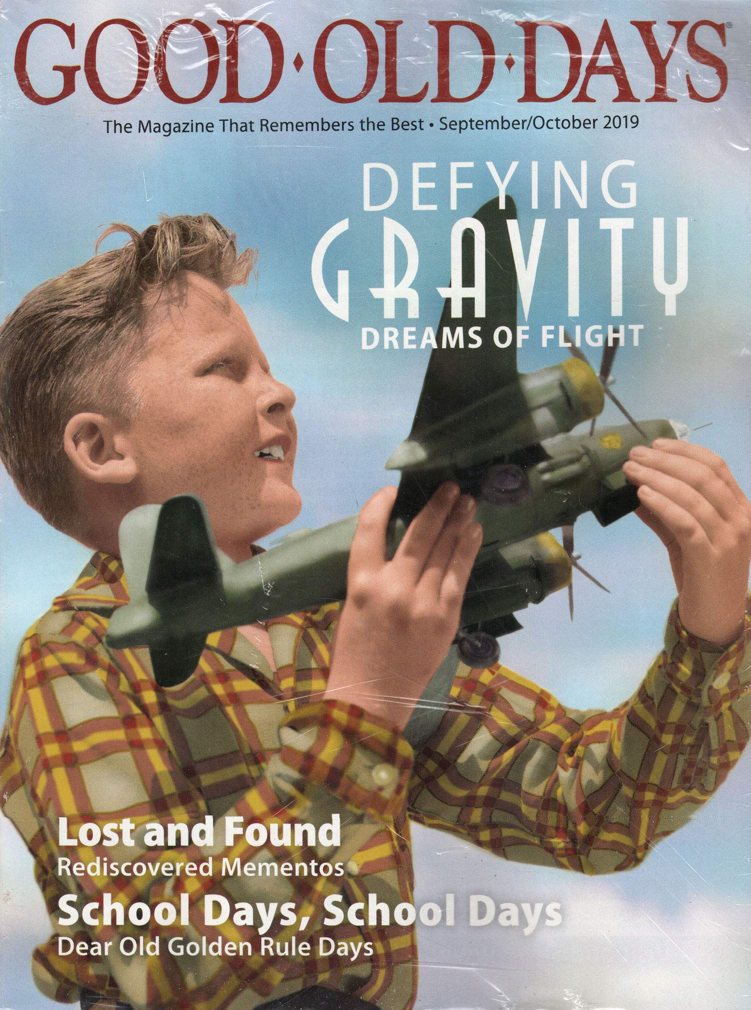 Good Old Days Magazine September/October 2019 | Defying Gravity, Dreams of Flight