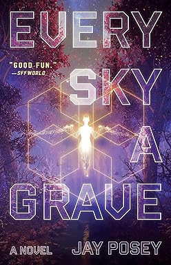 Featured Sci-fantasy: Every Sky a Grave (The Ascendance Book 1) by Jay Posey