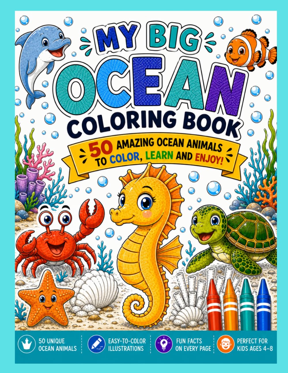 My Big Ocean Coloring Book: 50 Amazing Ocean Animals to Color, Learn and Enjoy!