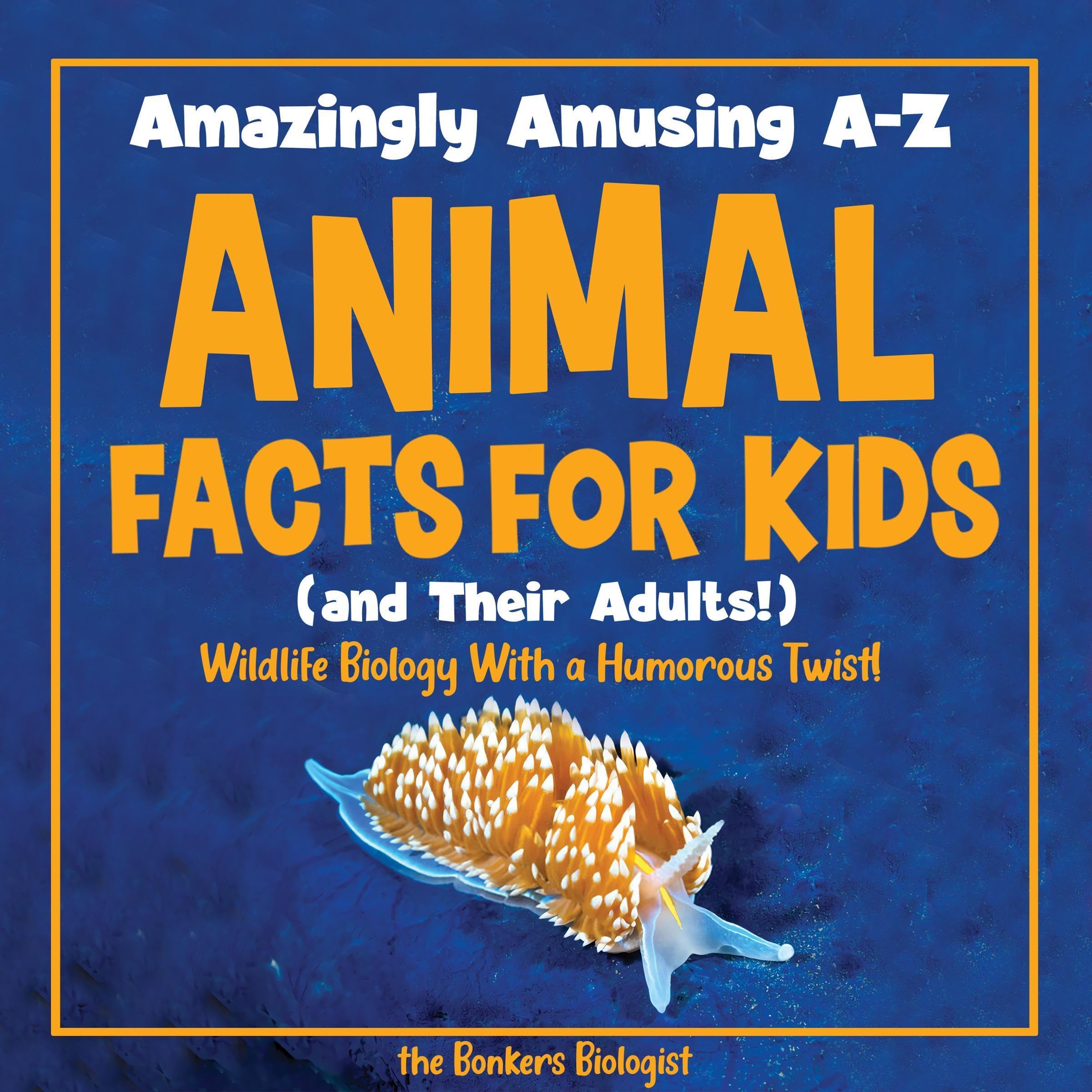 Cover art for Amazingly Amusing A-Z Animal Facts for Kids (and Their Adults!)
