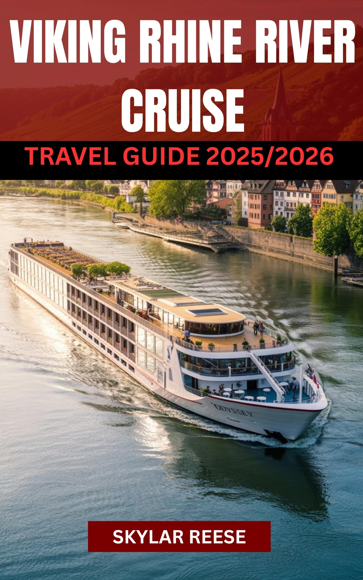 VIKINGS RHINE RIVER CRUISE TRAVEL GUIDE 2025/2026 (COLOR EDITION): From Charming Villages to Grand Cities, Natural Wonders on the Iconic Rhine River, Your Ultimate European River Adventure