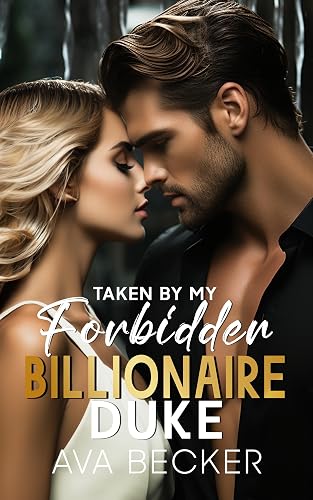 Taken By My Forbidden Billionaire Duke (Forbidden Billionaire Stanford Series)