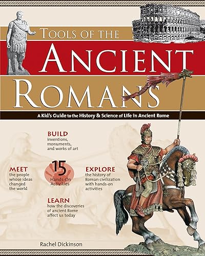 Tools of the Ancient Romans: A Kid's Guide to the History &amp; Science of Life in Ancient Rome