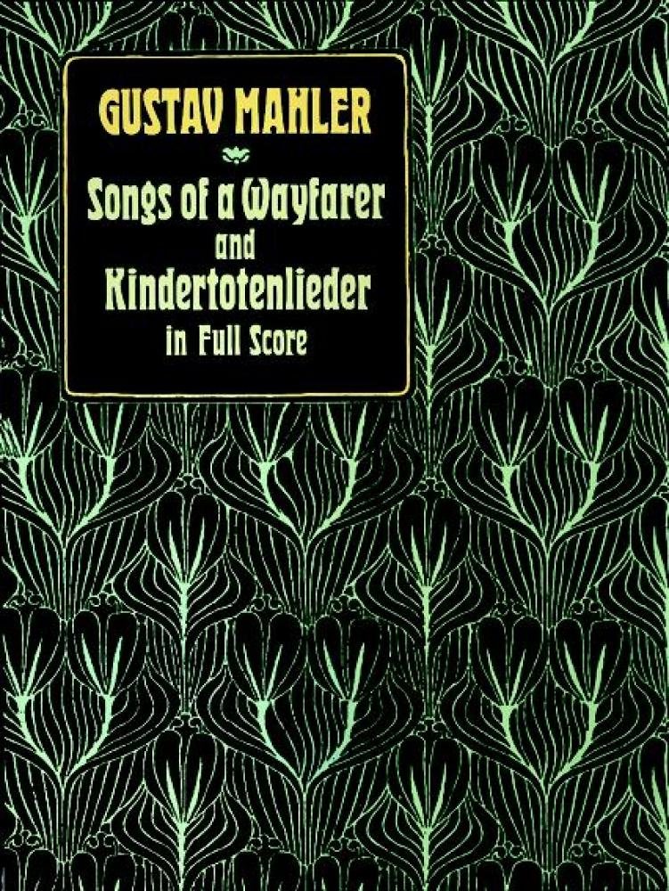 Songs of a Wayfarer and Kindertotenlieder in Full Score (Dover Orchestral Music Scores)