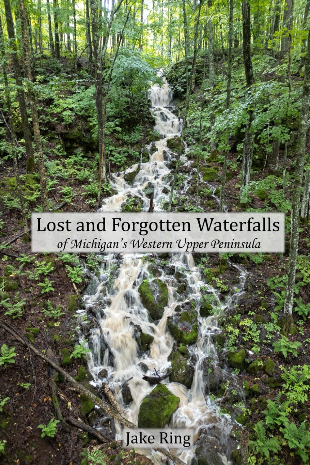 Lost and Forgotten Waterfalls of Michigan's Western Upper Peninsula