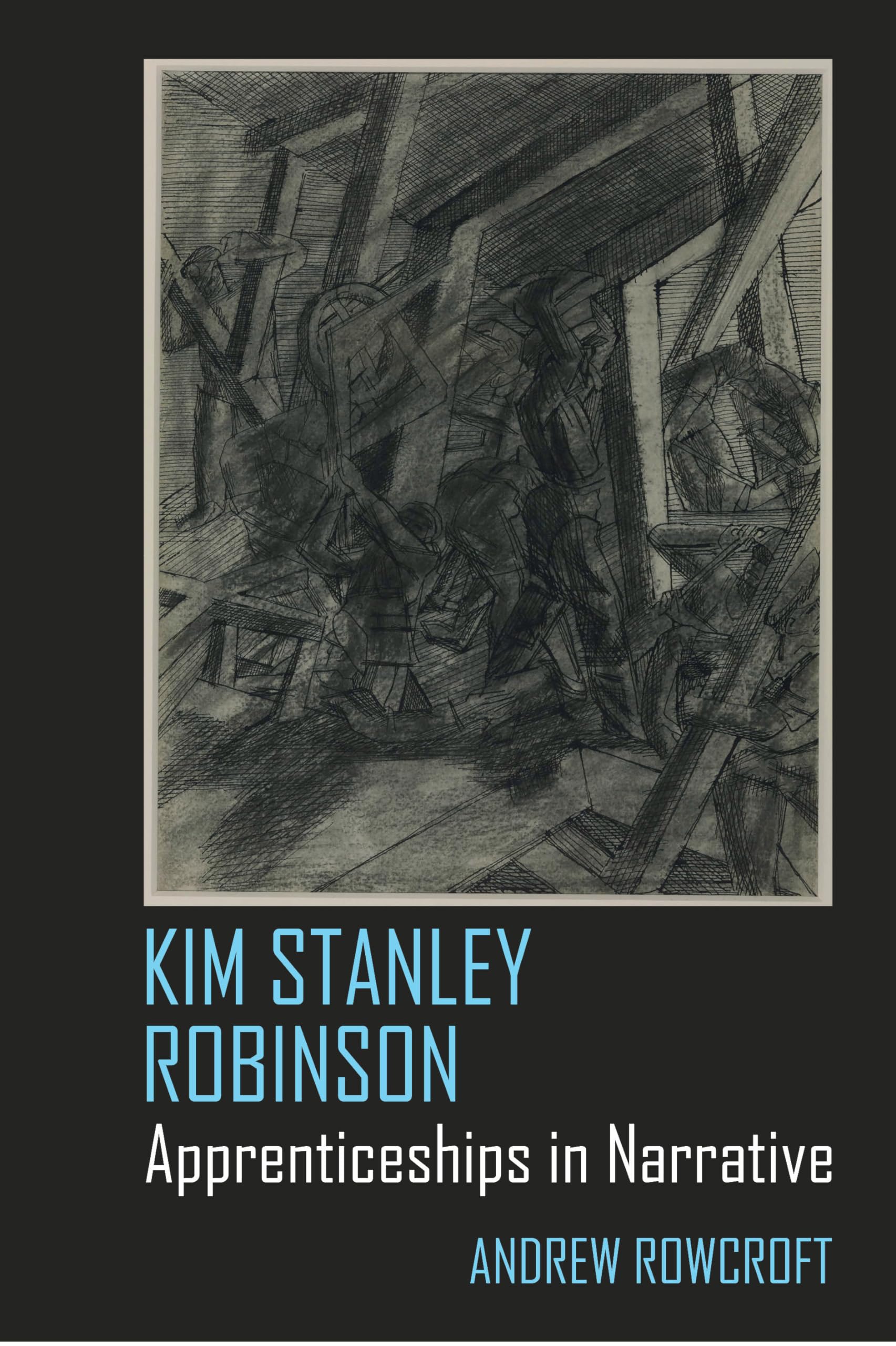 Kim Stanley Robinson: Apprenticeships in Narrative: 82 (Liverpool Science Fiction Texts & Studies)