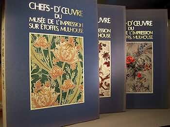 Chefs D'Oeuvres Du Musee De L'Impression Sur Etoffes, Mulhouse