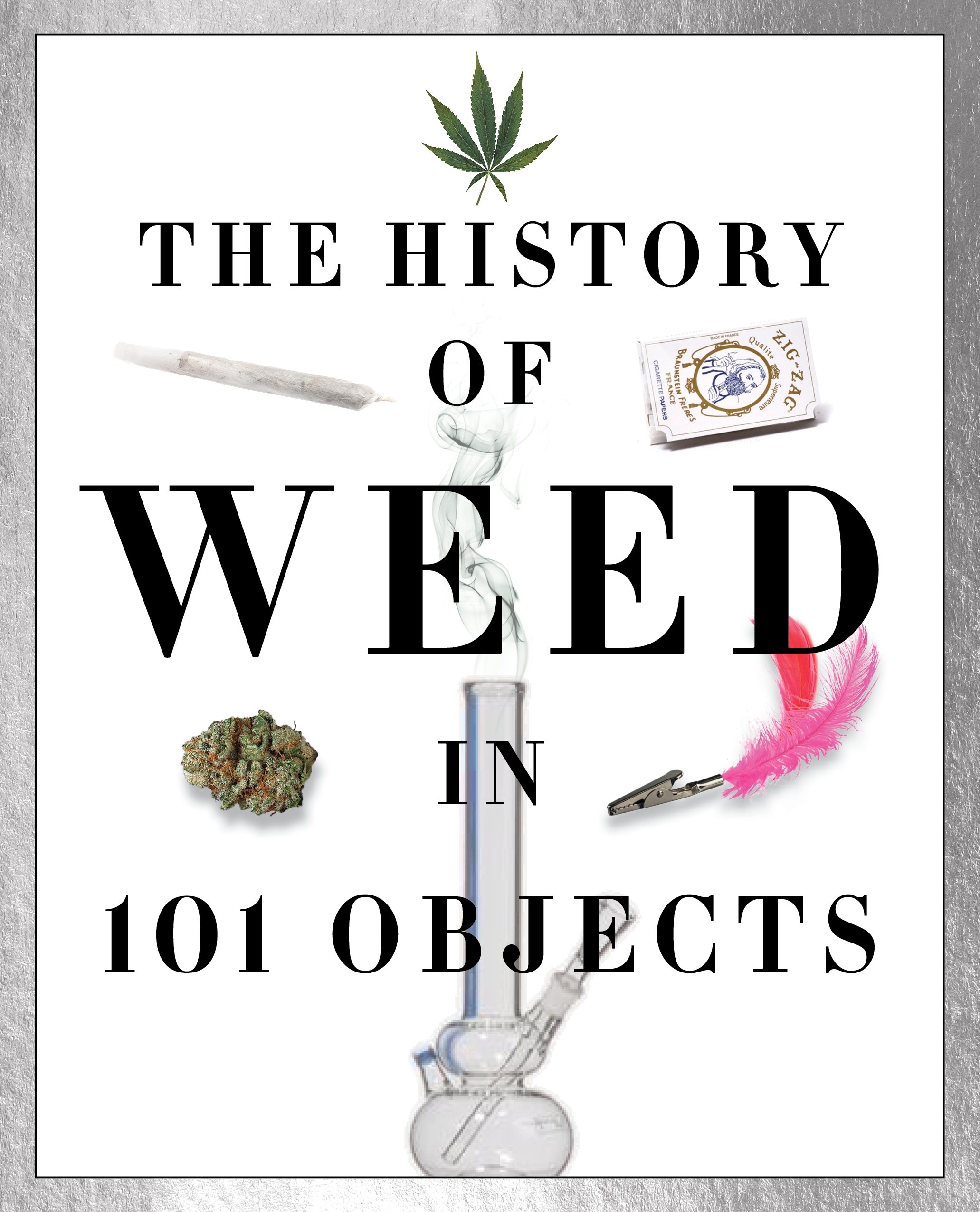 The History of Weed in 101 Objects Paperback – August 1, 2017
