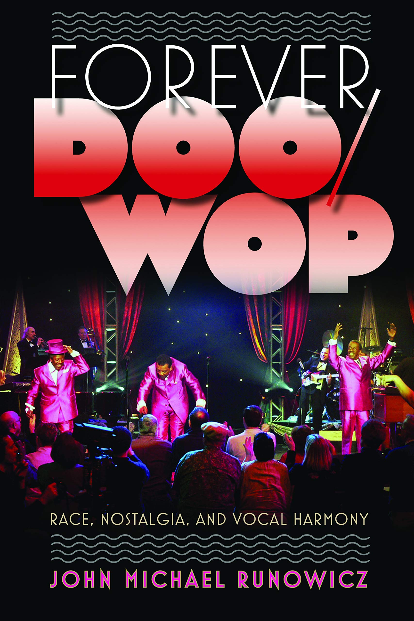 Forever Doo-wop: Race, Nostalgia, and Vocal Harmony