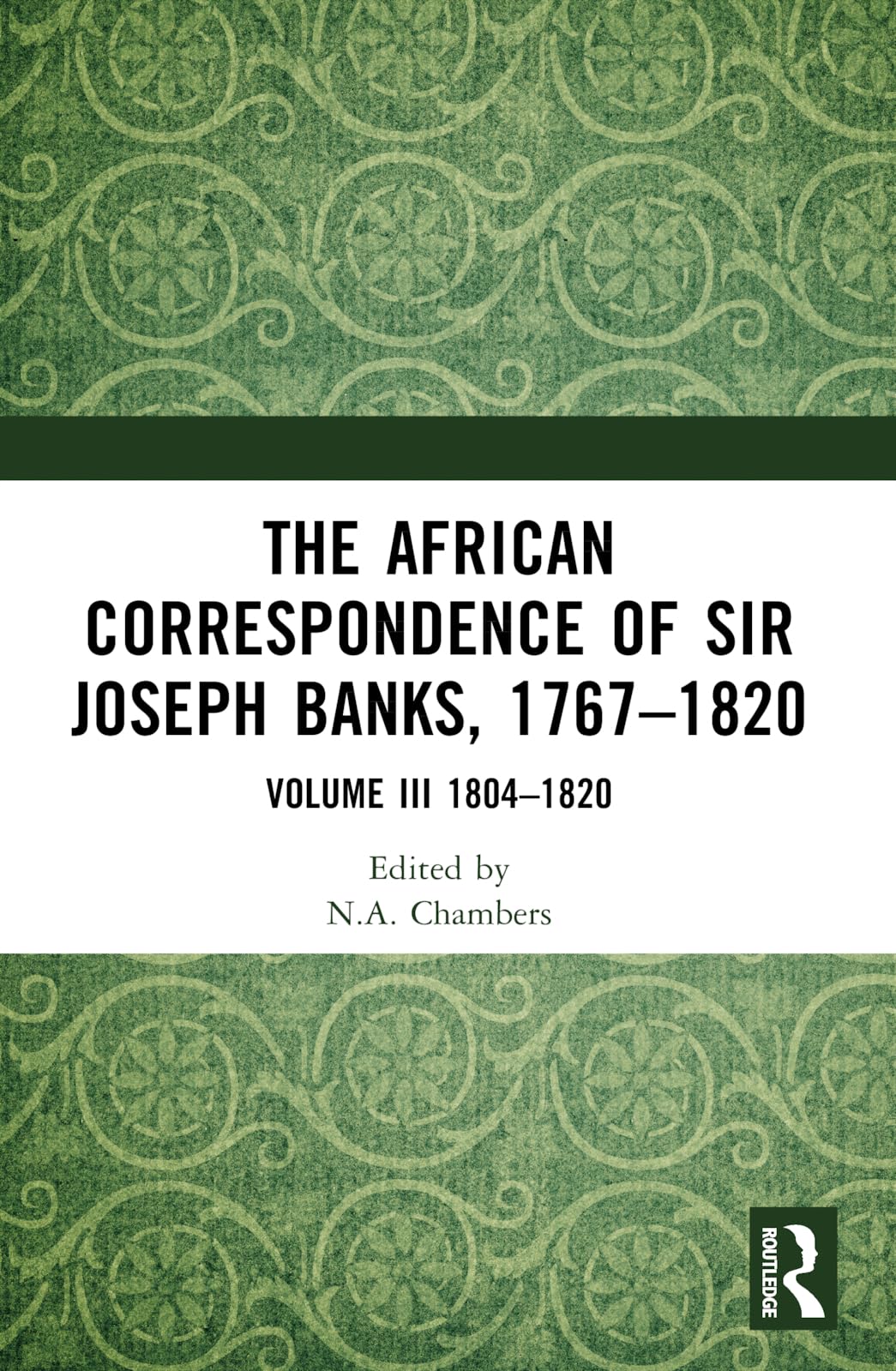 The African Correspondence of Sir Joseph Banks, 1767–1820: Volume III 1804–1820: 3