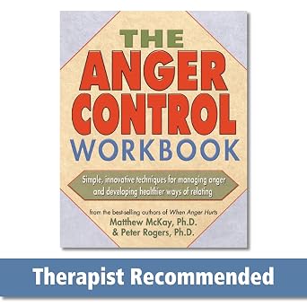 The Anger Control Workbook Simple, Innovative Techniques for Managing Anger