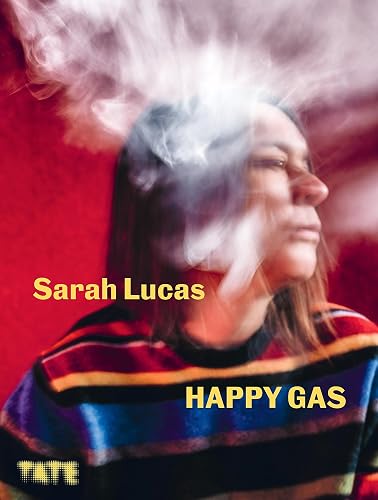 Sarah Lucas: Happy Gas: Happy Gas