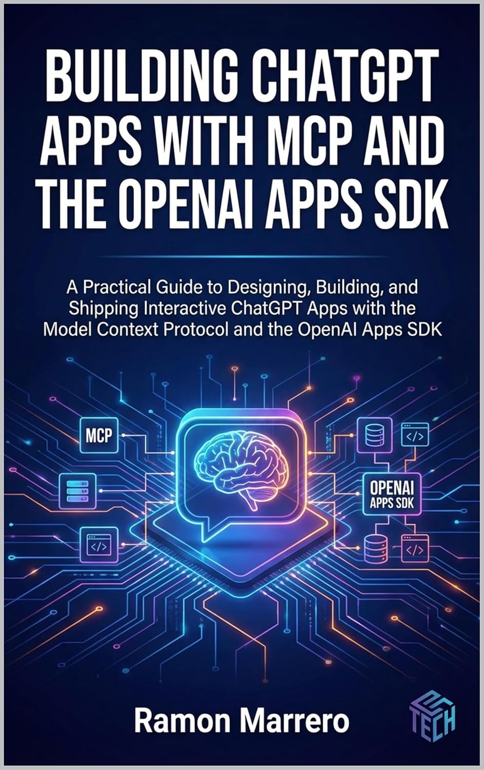 Building ChatGPT Apps with MCP and the OpenAI Apps SDK: A Practical Guide to Designing, Building, and Shipping Interactive ChatGPT Apps with the Model Context Protocol and the OpenAI Apps SDK      Kindle Edition