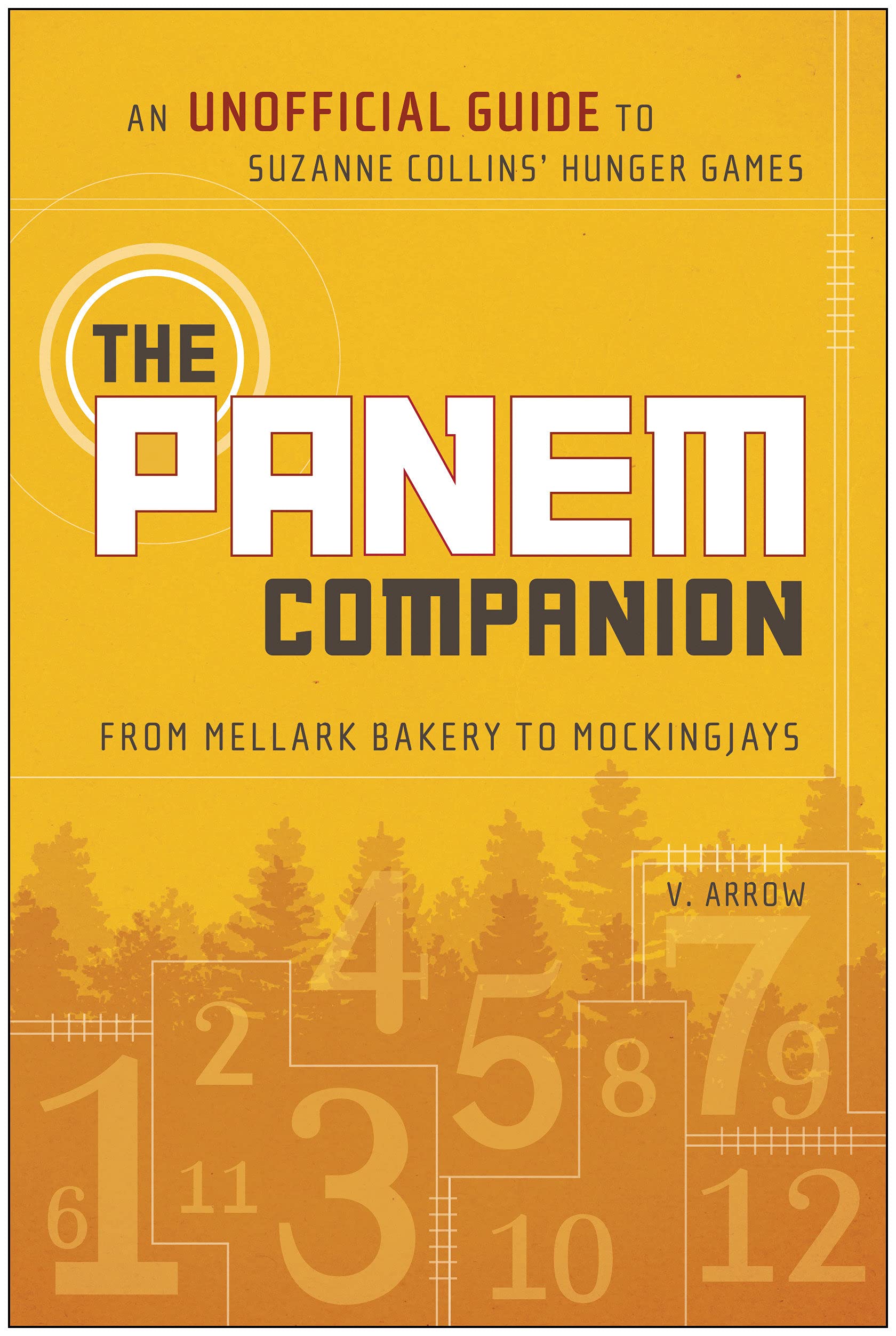 The Panem Companion: An Unofficial Guide to Suzanne Collins' Hunger Games,  From Mellark Bakery to Mockingjays : Arrow, V.: Amazon.ca: Books