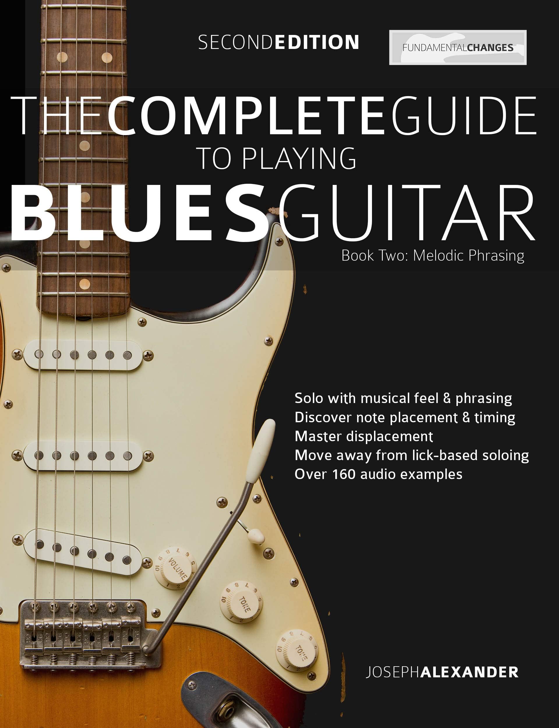 The Complete Guide to Playing Blues Guitar - Book Two: Lead Guitar Melodic Phrasing (Play Blues Guitar 2)