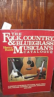 The Folk, Country and Bluegrass Musician's Catalogue: A Complete Sourcebook for Guitar, Banjo, Fiddle, Bass, Dulcimer, Mandolin, Autoharp, Harmonica, - coolthings.us