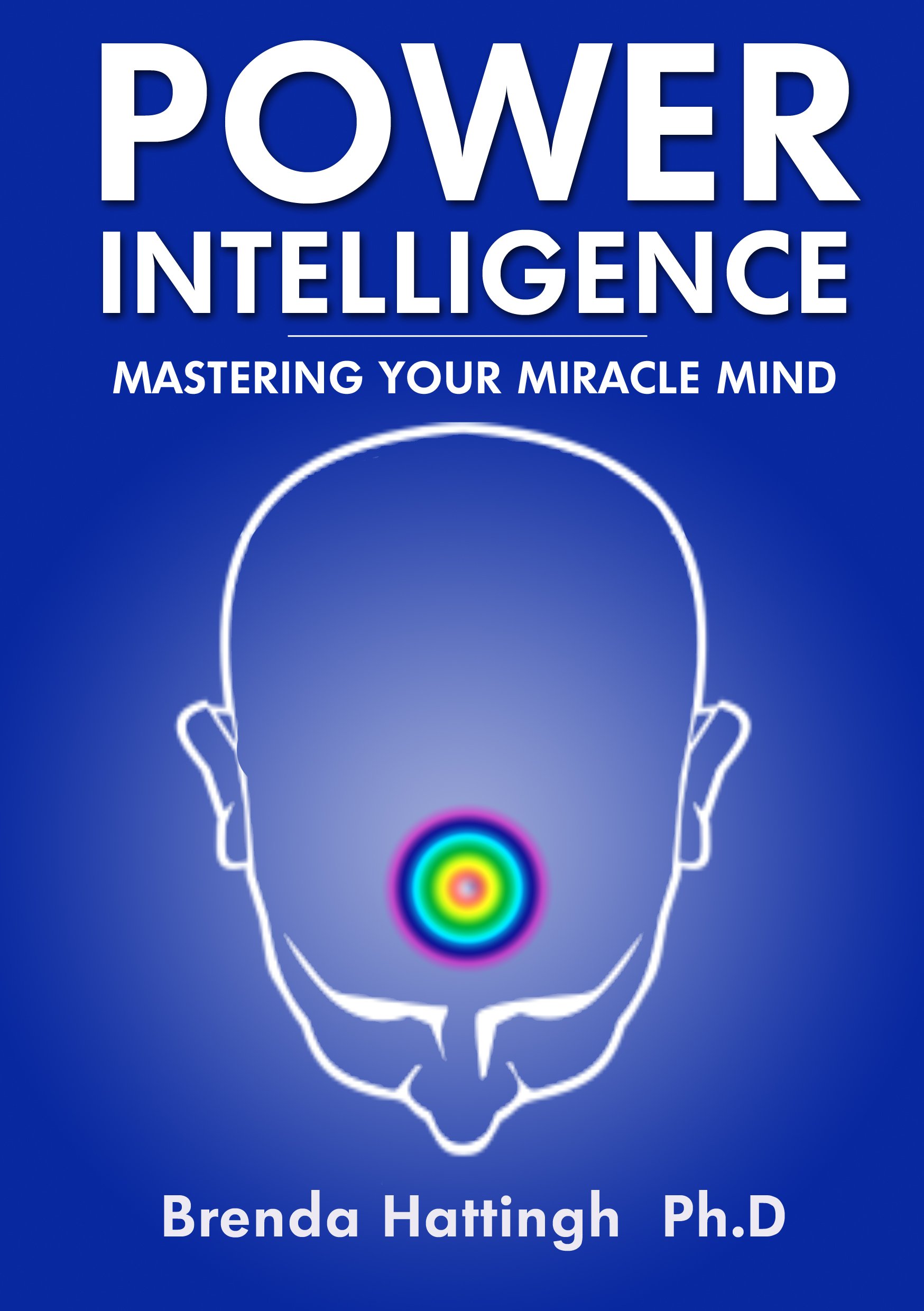 Power Intelligence. Mastering your Miracle mind (New success DNA. Book 2)
