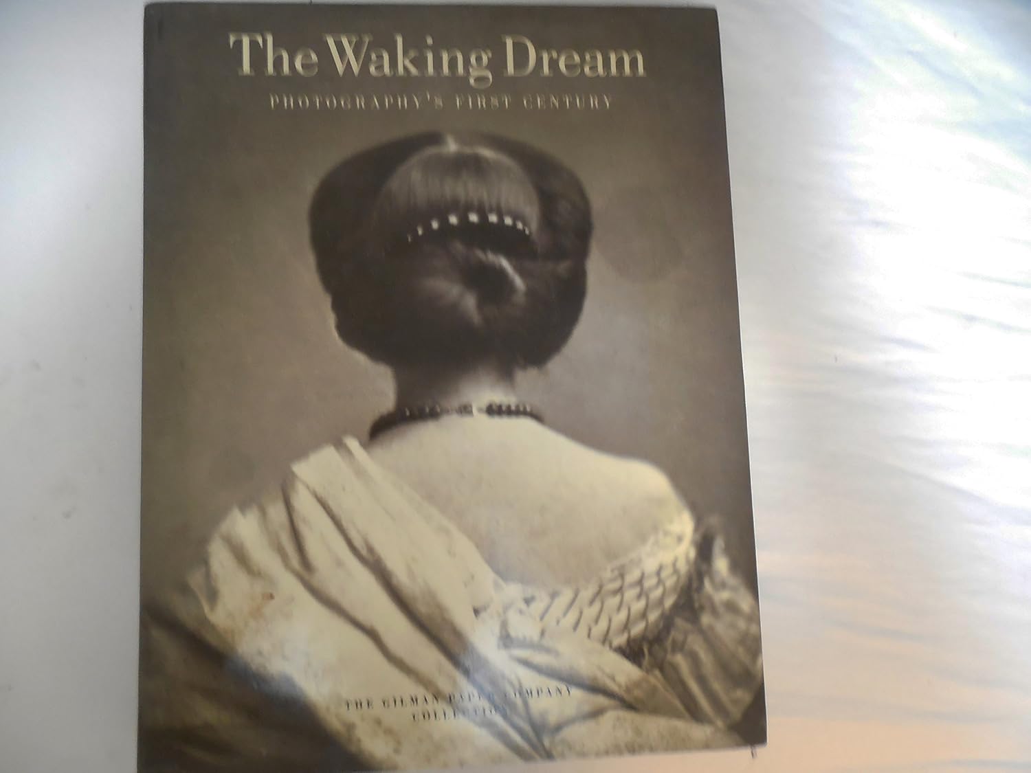 The Waking Dream Photography's First Century Selections from the