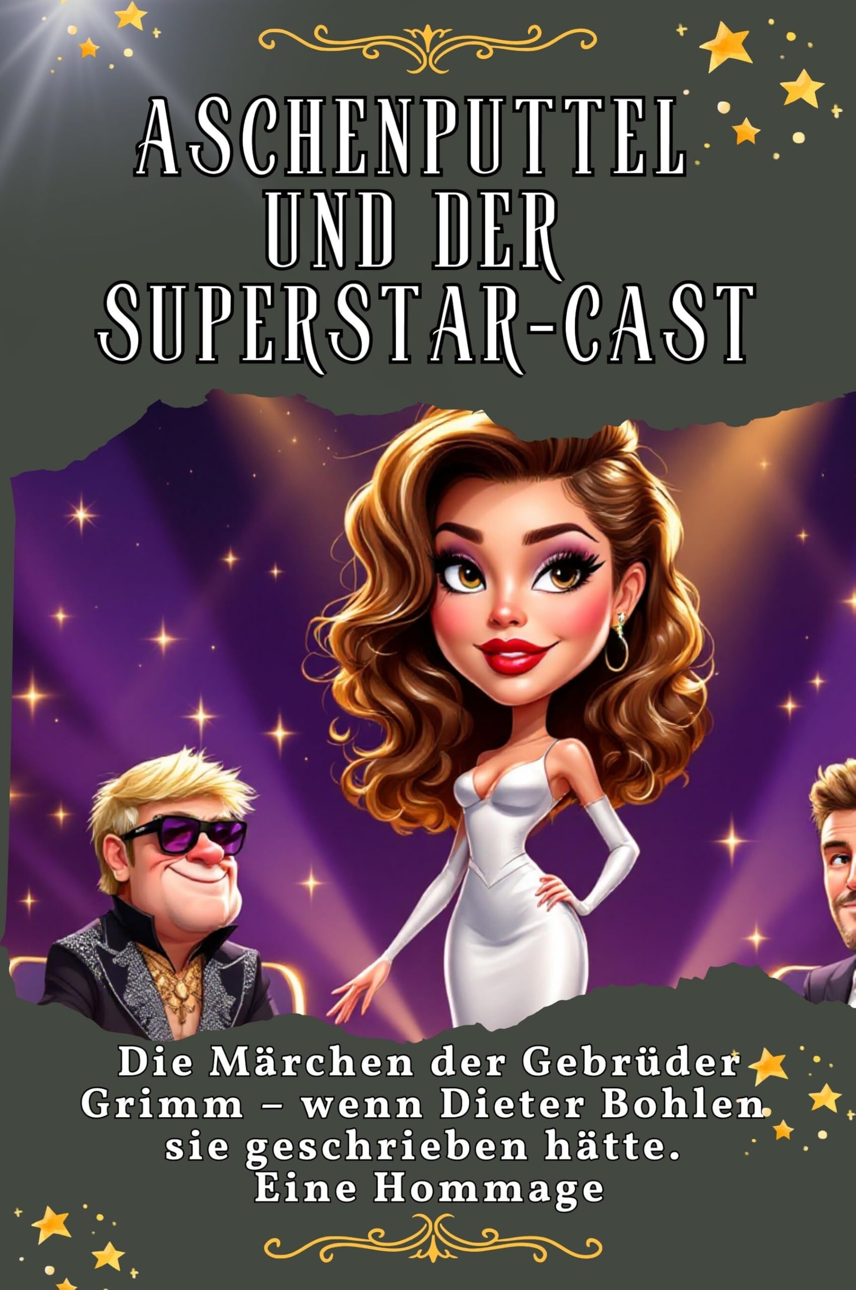 Aschenputtel und der Superstar-Cast: Die Märchen der Gebrüder Grimm - wenn Dieter Bohlen sie geschrieben hätte. Eine Hommage
