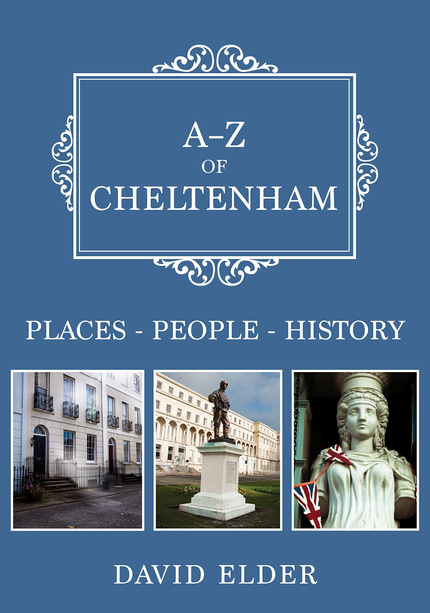 A-Z of Cheltenham by David Elder - 9781445682693