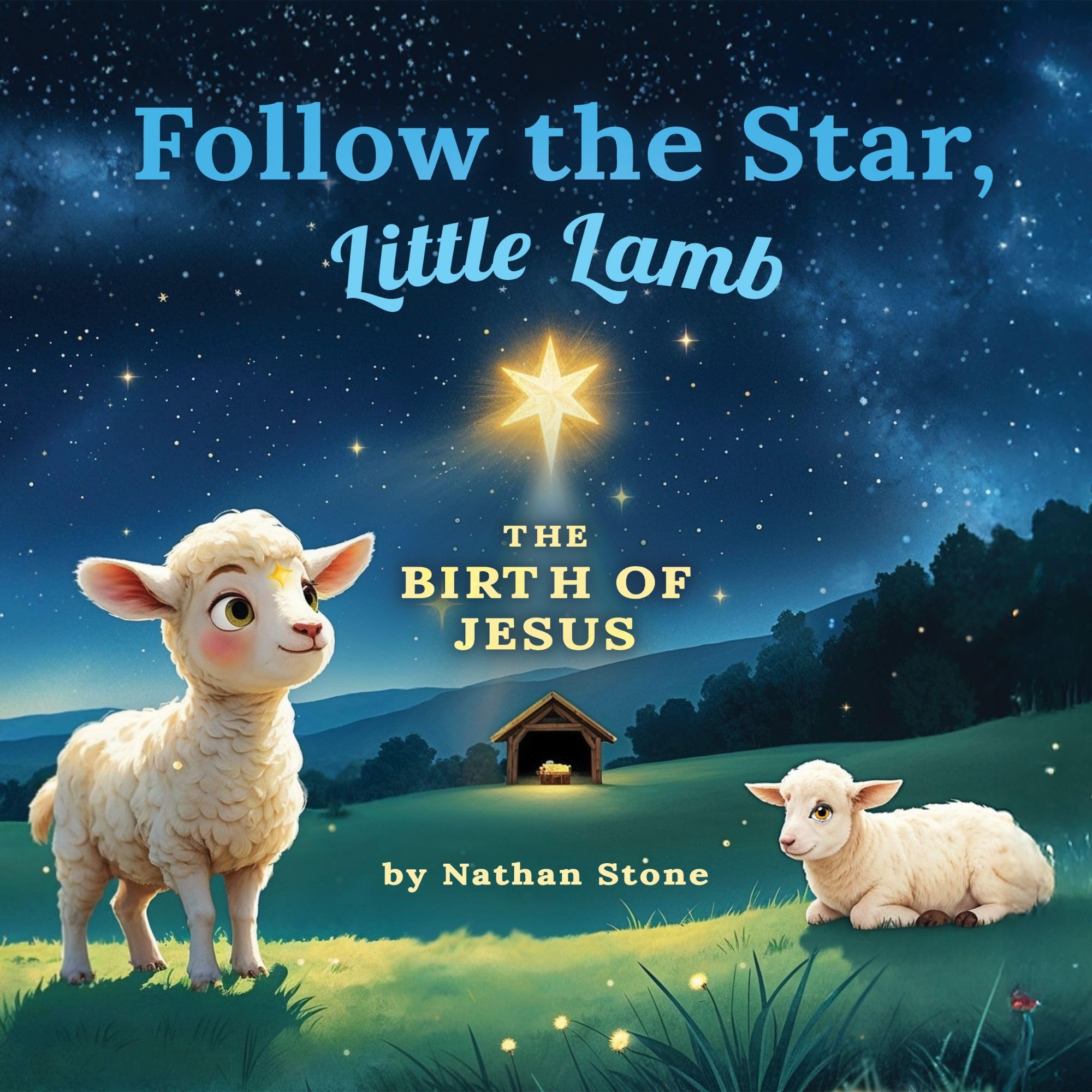 Follow The Star, Little Lamb: A Nativity Christmas Story for Kids about the Birth of Jesus (Meaningful Holidays for Little Hearts)