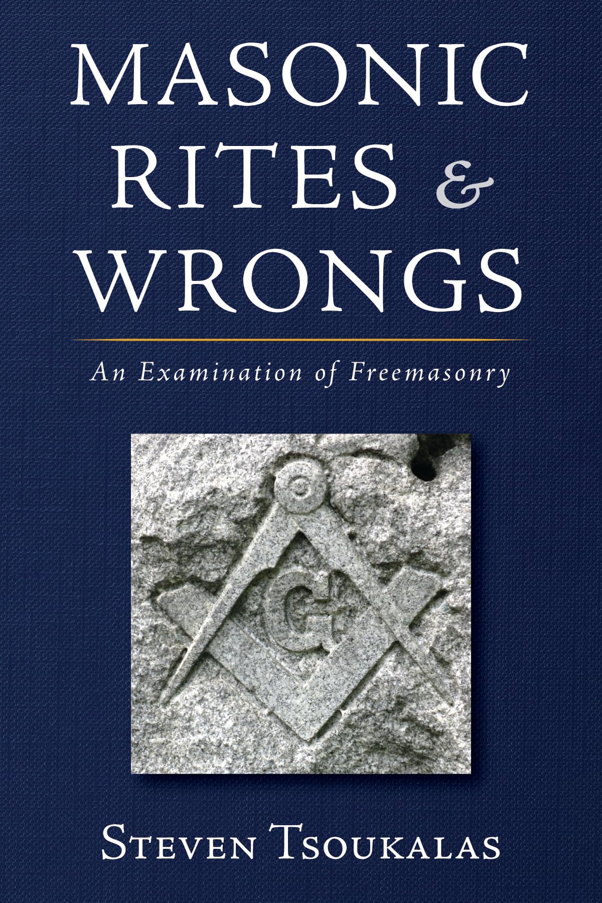 Masonic Rites and Wrongs: An Examination of Freemasonry