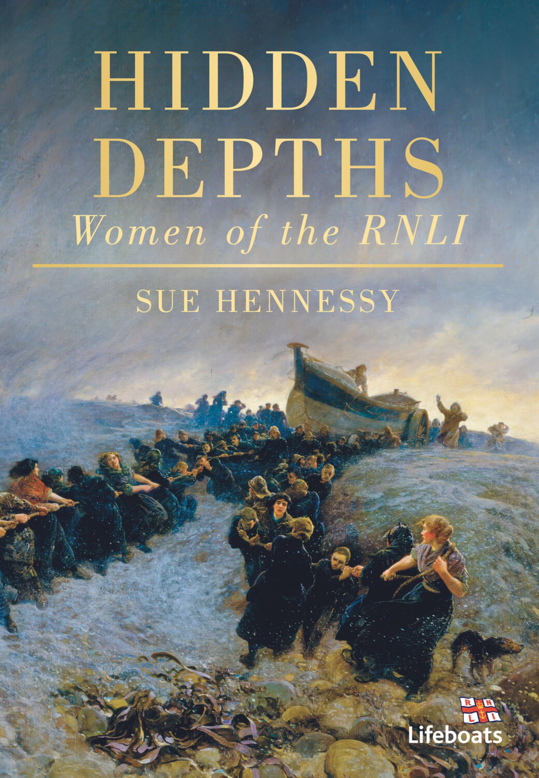 Hidden Depths: Women of the RNLI,Sue Hennessy
