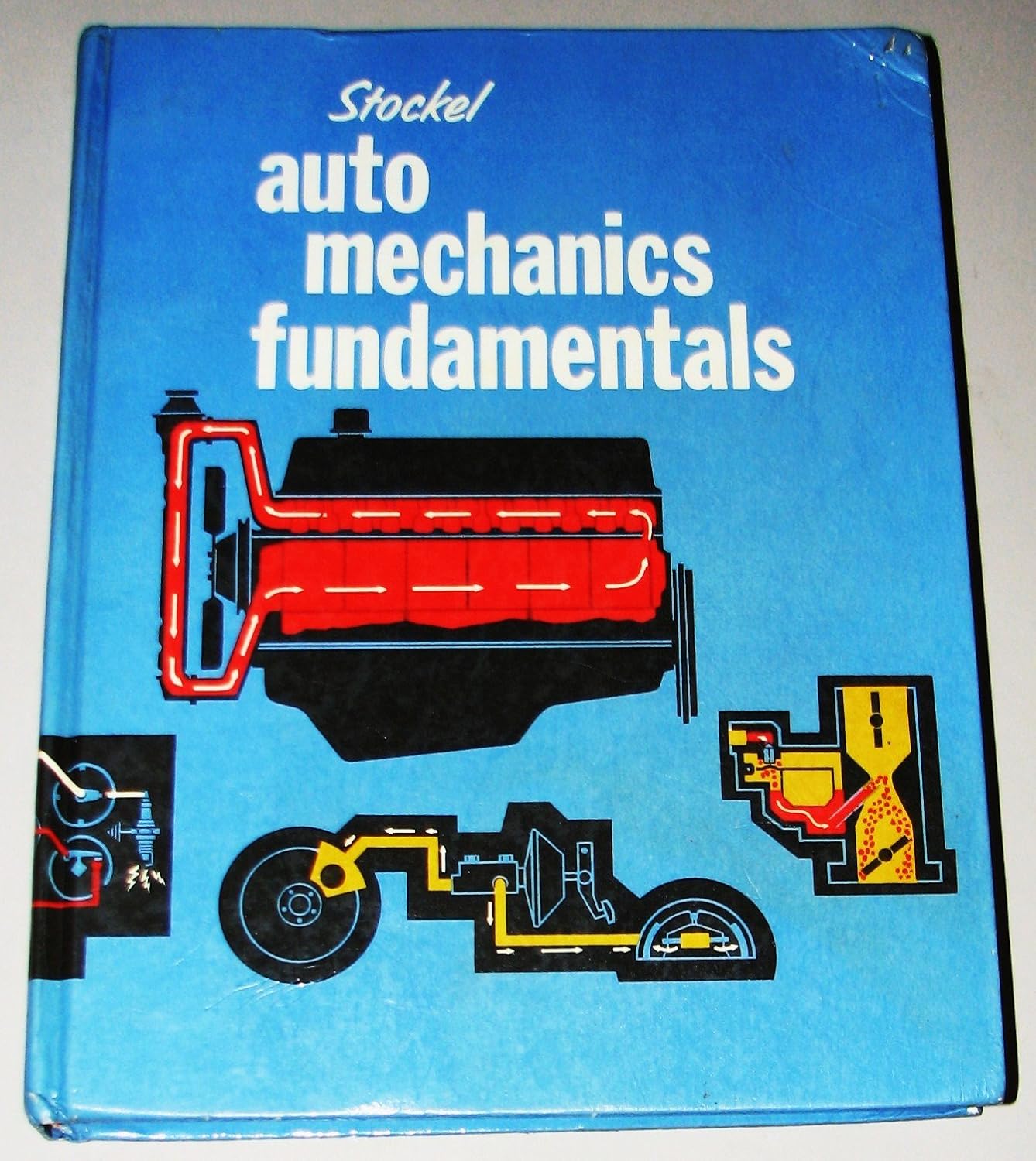 Auto mechanics fundamentals; How and why of the design, construction