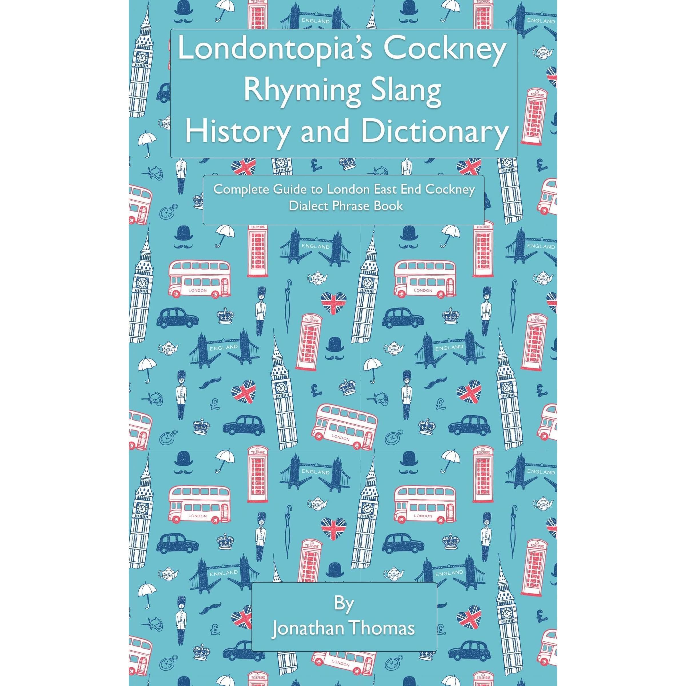 Londontopia's Cockney Rhyming Slang History and Dictionary