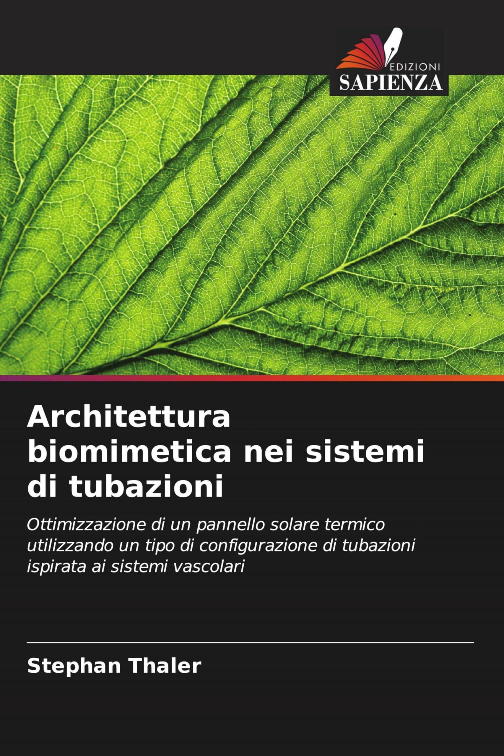Architettura biomimetica nei sistemi di tubazioni: Ottimizzazione di un pannello solare termico utilizzando un tipo di configurazione di tubazioni ispirata ai sistemi vascolari