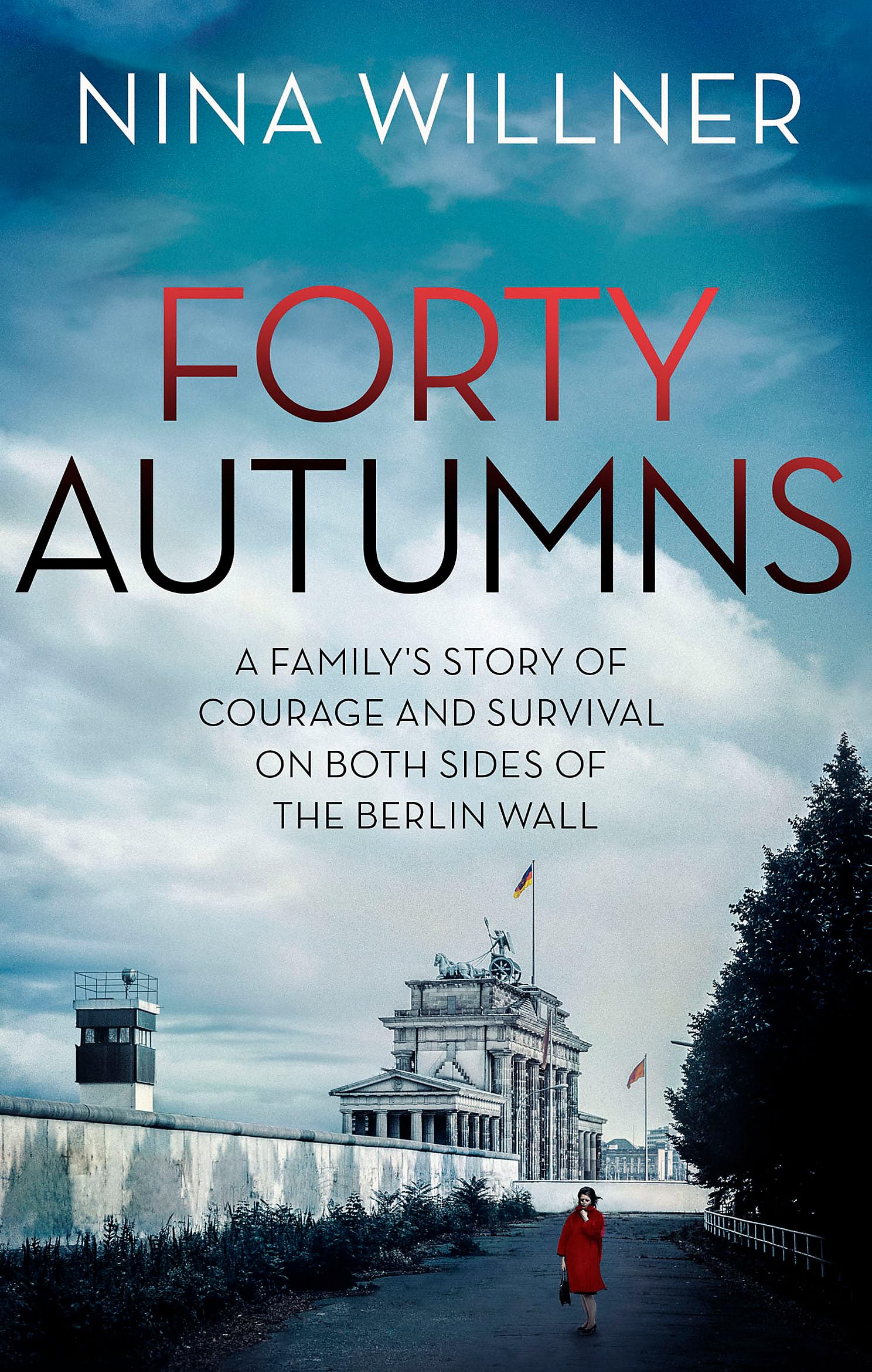 Nina Willner – Forty Autumns – Eine Familiengeschichte von Mut und Überleben jenseits der Berliner Mauer